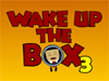 Wake Up the Box 3